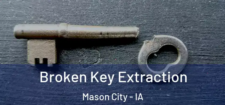  Broken Key Extraction Mason City - IA