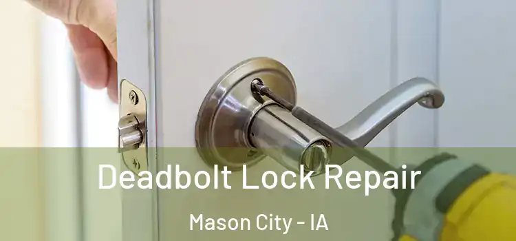  Deadbolt Lock Repair Mason City - IA