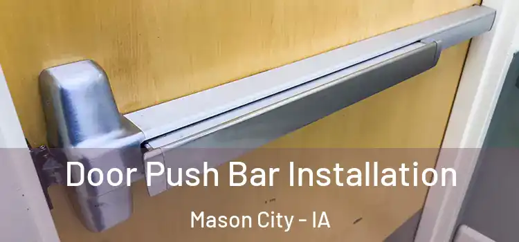 Door Push Bar Installation Mason City - IA