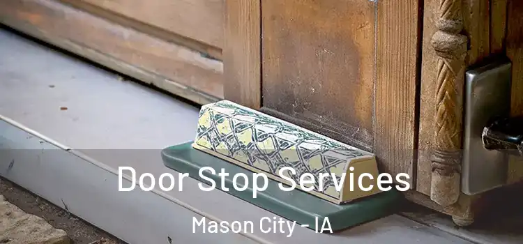 Door Stop Services Mason City - IA