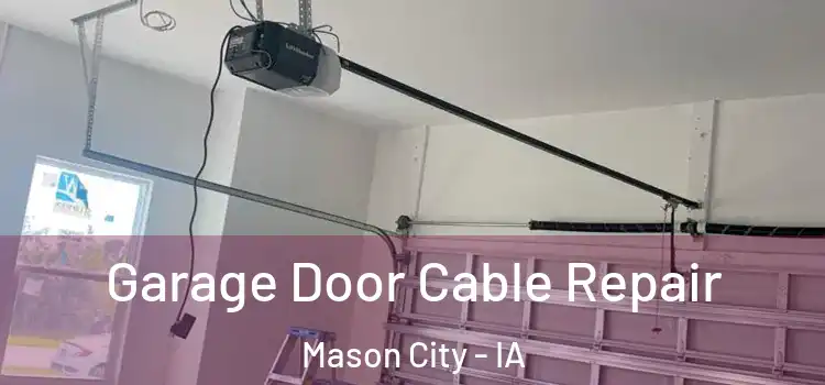  Garage Door Cable Repair Mason City - IA