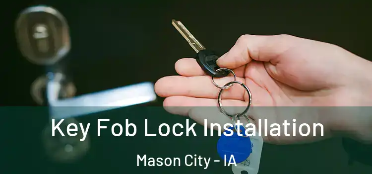 Key Fob Lock Installation Mason City - IA