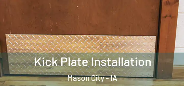 Kick Plate Installation Mason City - IA