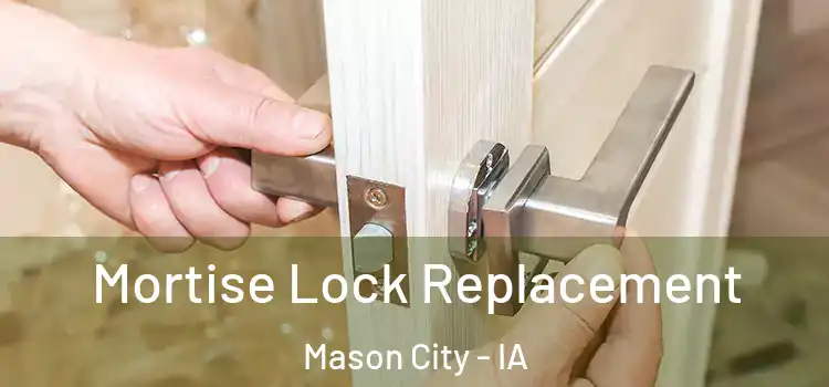  Mortise Lock Replacement Mason City - IA