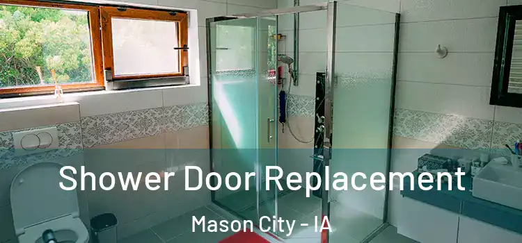 Shower Door Replacement Mason City - IA